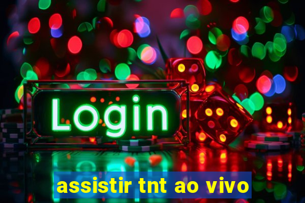 assistir tnt ao vivo